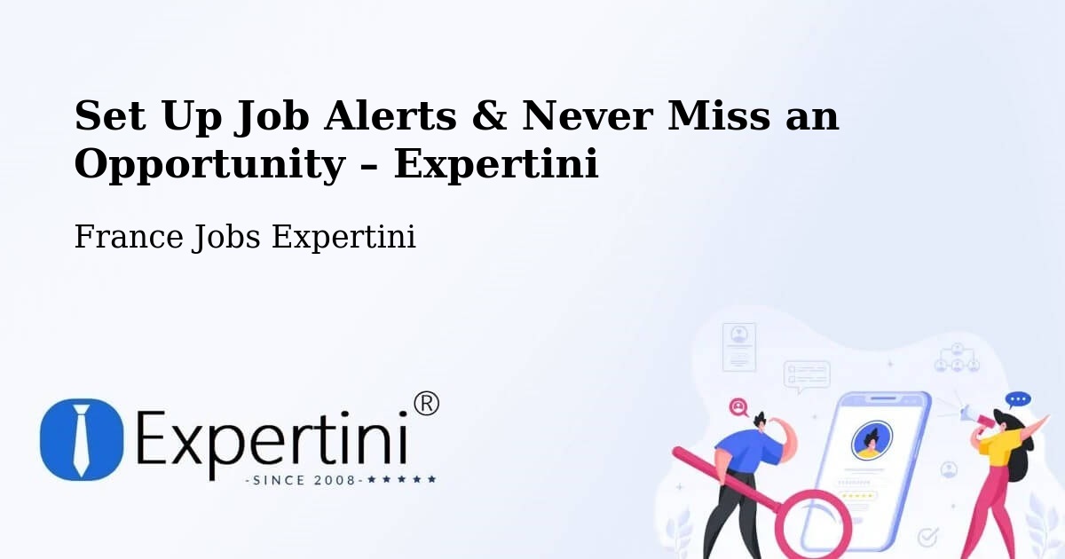 Job Alerts Guide – Get Notified About New Jobs in Daumeray - Daumeray, France Jobs Expertini